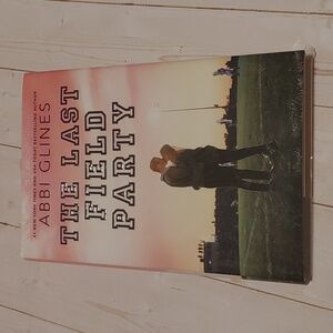 The Last Field Party Young Adult Teen Book By Abbi Glines